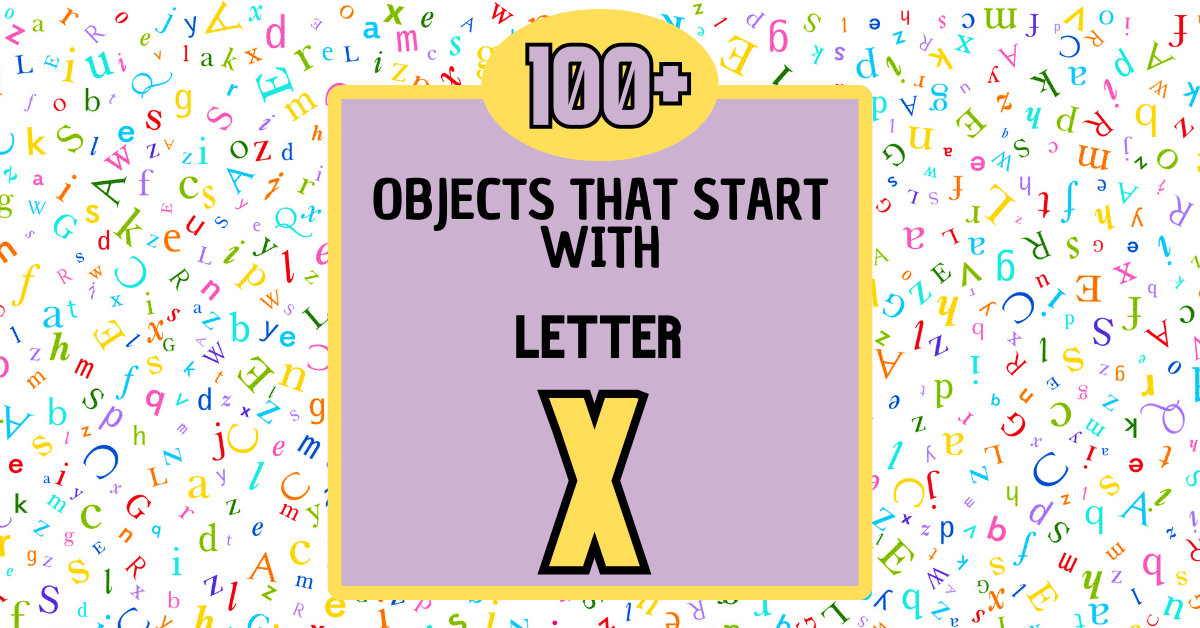 Things that Start with an X (100+ Ideas)
