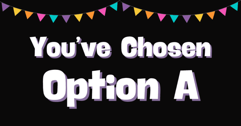 Black background with colored flags along the top and words, 'you've chosen option A'