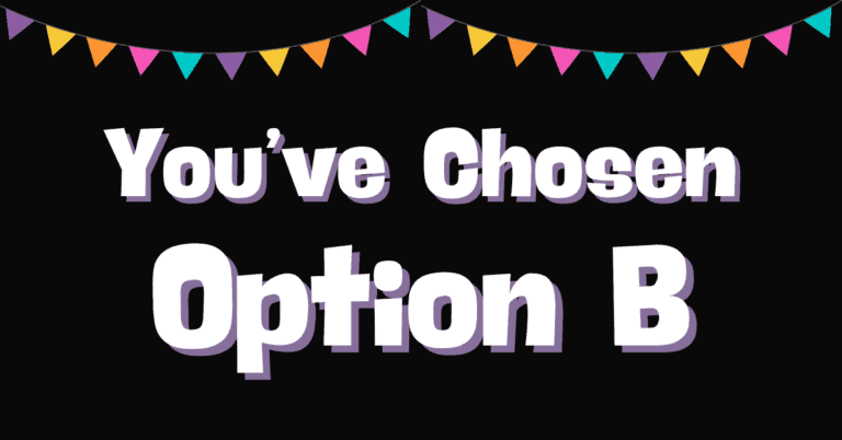 Black background with colored flags along the top and words, 'you've chosen option B'